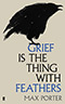 Grief Is the Thing with Feathers